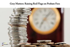 Raising Red Flags on Probate Fees